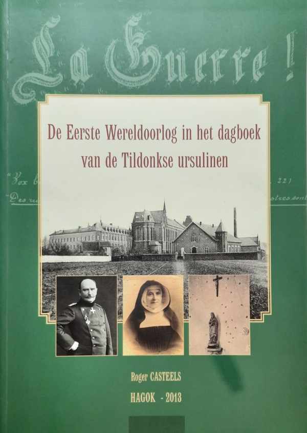 Book cover 202112081825: CASTEELS Roger | De Eerste Wereldoorlog in het dagboek van de Tildonkse ursulinnen