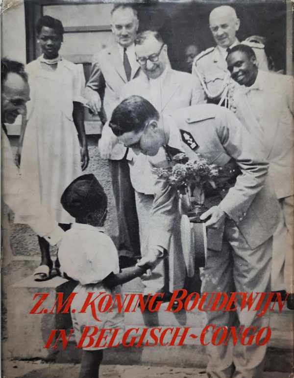 Book cover 202112090115: HENRY Bernard | Z.M. Koning Boudewijn in Belgisch-Congo en Ruanda-Urundi (15/5 - 12/6/1955)