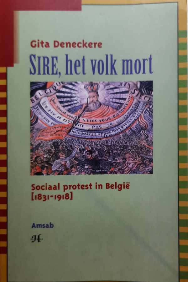 SIRE, het volk mort - Sociaal protest in België 1831-1918