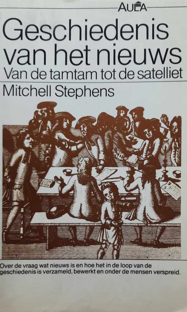 Book cover 202201250029: STEPHENS Mitchell | Geschiedenis van het nieuws. Van de tamtam tot de satelliet