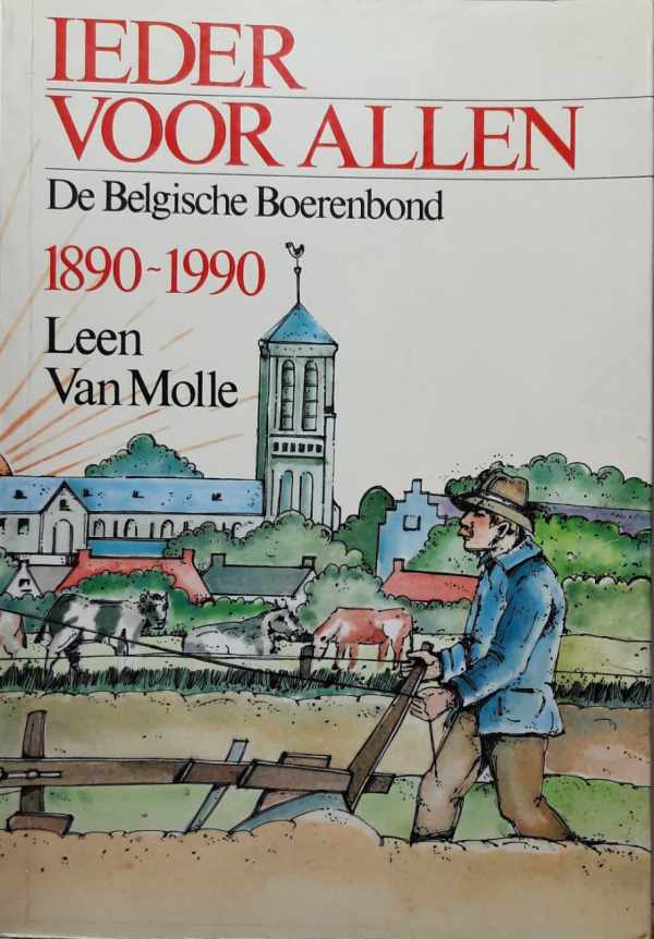 Book cover 202201300034: VAN MOLLE Leen | Ieder voor allen. De Belgische Boerenbond 1890-1990. 