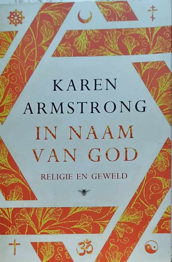 Book cover 202202191804: ARMSTRONG Karen | In naam van God - Religie en geweld (vert. van Fields of Blood: Religion and the History of Violence - 2014)