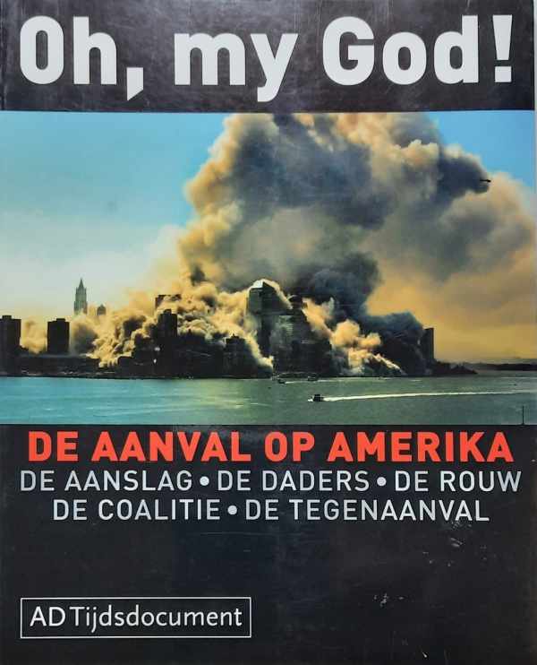 Book cover 202202231548: Algemeen Dagblad | Oh, my God! - de aanval op Amerika. De aanslag, de daders, de rouw, de coalitie, de tegenaanval