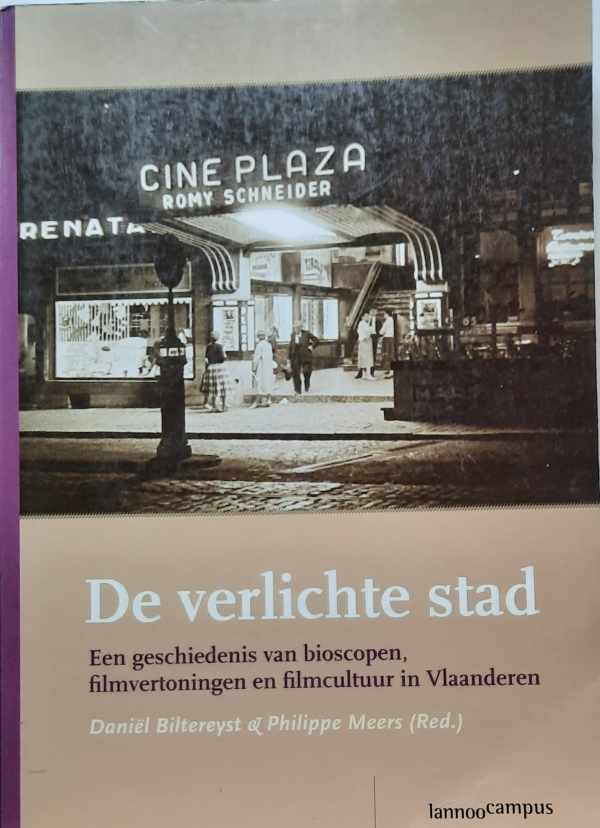 Book cover 202203100035: BILTEREYST Daniël, MEERS Philippe (red.) | De verlichte stad. Een geschiedenis van bioscopen, filmvertoningen en filmcultuur in Vlaanderen