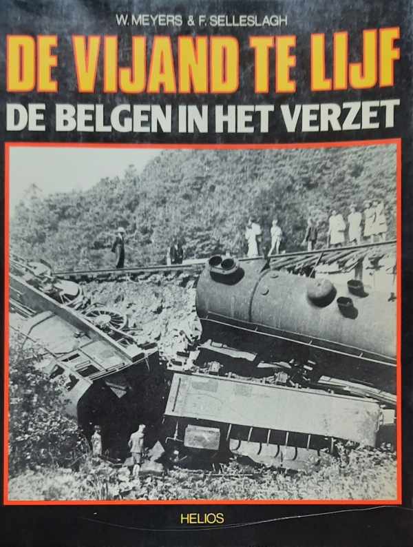 Book cover 202203260039: MEYERS W. & SELLESLAGH F. | De vijand te lijf. De Belgen in het verzet