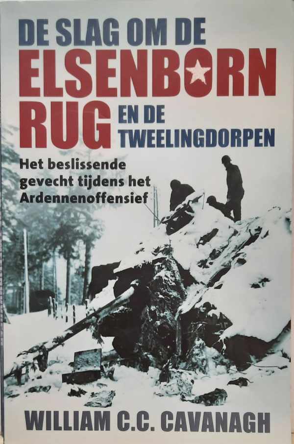 Book cover 202203301534: CAVANAGH William C.C. | De slag om de Elsenbornrug en de tweelingdorpen - het beslissende gevecht tijdens het Ardennenoffensief