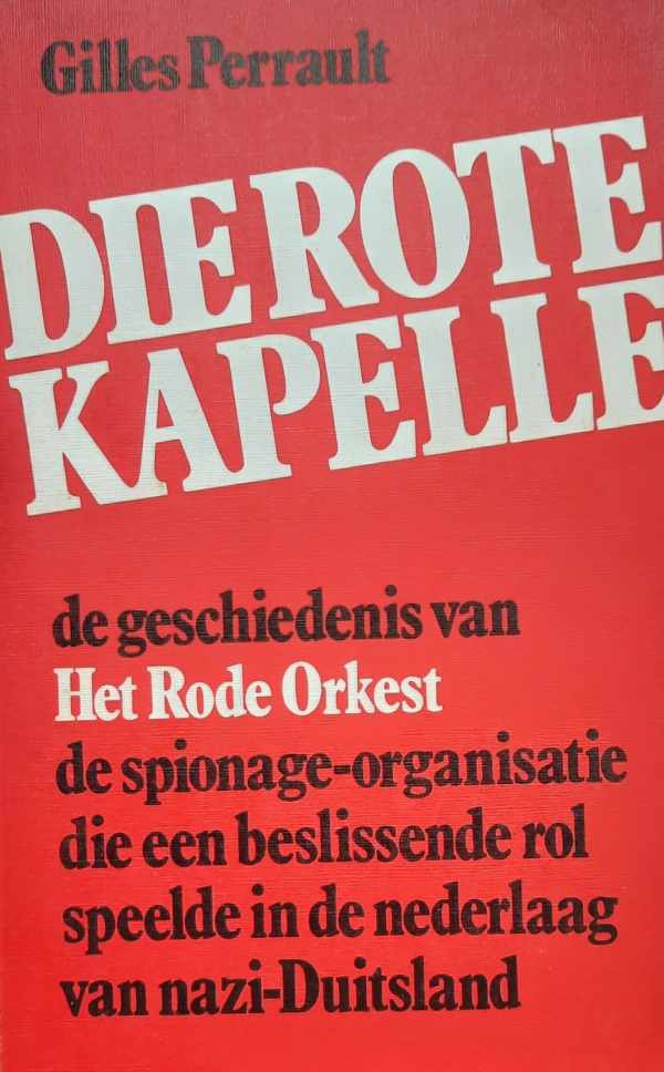 Book cover 202205170013: PERRAULT Gilles | Die rote Kapelle: de geschiedenis van Het Rode Orkest, de spionage-organisatie die een beslissende rol speelde in de nederlaag van nazi-Duitsland