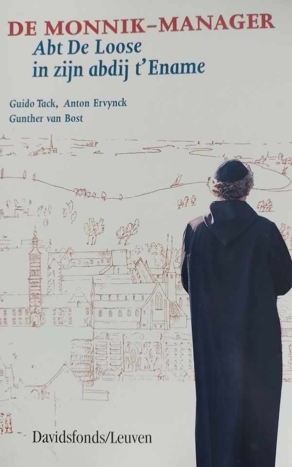 Book cover 202205201418: TACK Guido, ERVYNCK Anton & VAN BOST Gunther | De monnik-manager abt De Loose in zijn abdij t