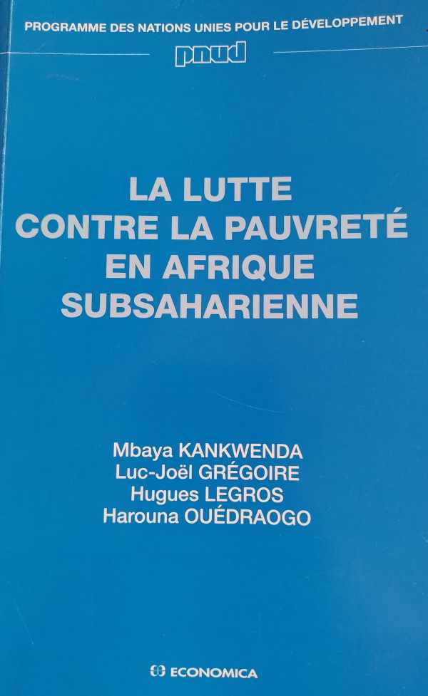 Book cover 202205201437: Kankwenda Mbaya, GRÉGOIRE Luc-Joël, LEGROS Hugues, OUÉDRAOGO Harouna | La lutte contre la pauvreté en Afrique subsaharienne