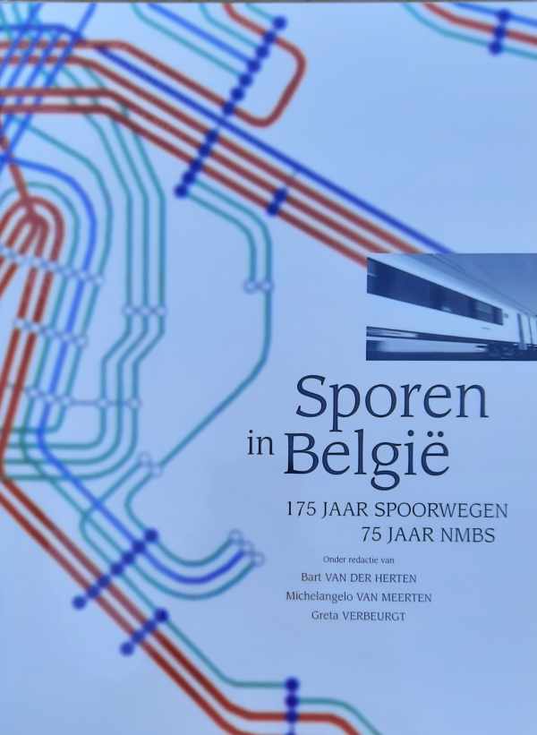 Book cover 202205221423: VAN DER HERTEN Bart, Michelangelo VAN MEERTEN, Greta VERBEURGT (editors) | Sporen in België - 175 JAAR SPOORWEGEN – 75 JAAR NMBS