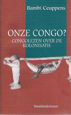 Book cover 202205221522: CEUPPENS Bambi | Onze Congo? Congolezen over de kolonisatie