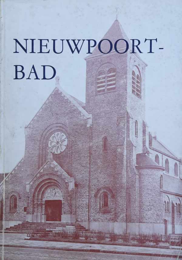 Book cover 202205221606: DECLERCQ Pieter (Pastoor van Nieuwpoort-Bad) | Nieuwpoort-Bad. Geschiedkundige schets van de badplaats en van de Sint-Bernardusparochie