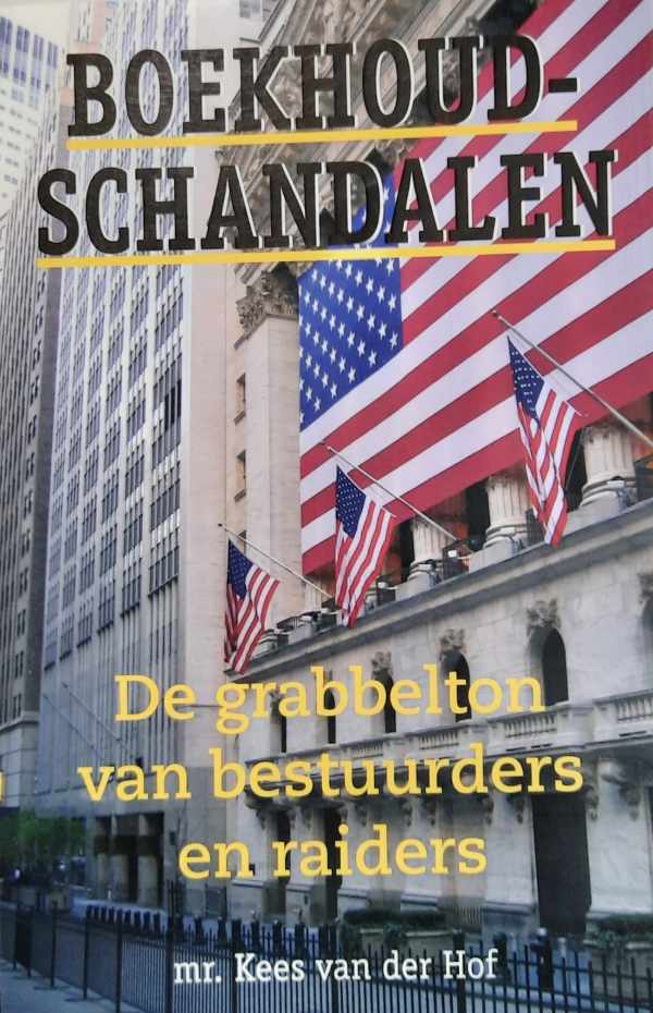 Book cover 202205250020: VAN DER HOF Kees mr. | Boekhoudschandalen - de grabbelton van bestuurders en raiders