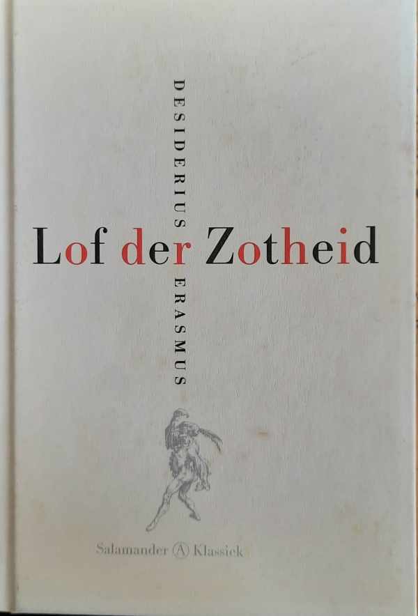 Book cover 202205301750: ERASMUS Desiderius | Lof der Zotheid - of De Dwaasheid gekroond Een pronkrede