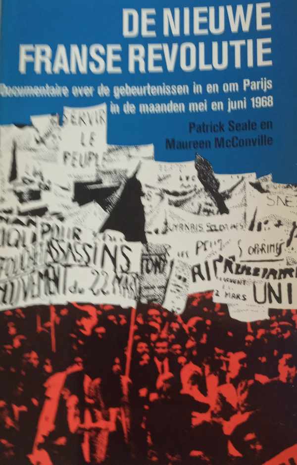 Book cover 202206231557: SEALE Patrick, MCCONVILLE Maureen | De nieuwe Franse revolutie. Documentaire over de gebeurtenisssen in en om Parijs in de maanden mei en juni 1968.