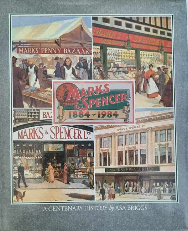Book cover 202207111715: BRIGGS Asa | Marks & Spencer 1884-1984. A centenary history.