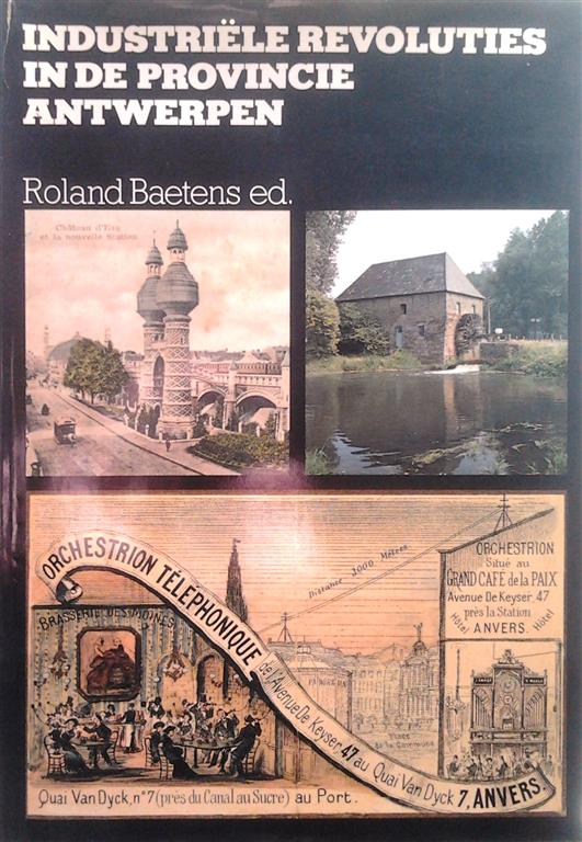 Book cover 202208020117: BAETENS Roland (editor) | Industriële revoluties in de provincie Antwerpen