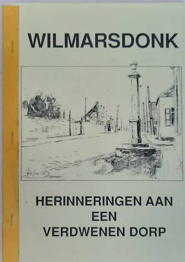 Book cover 202208091758: BOLLEN M., HAVERMANS R., e.a. | Wilmarsdonk: Herinneringen aan een verdwenen dorp