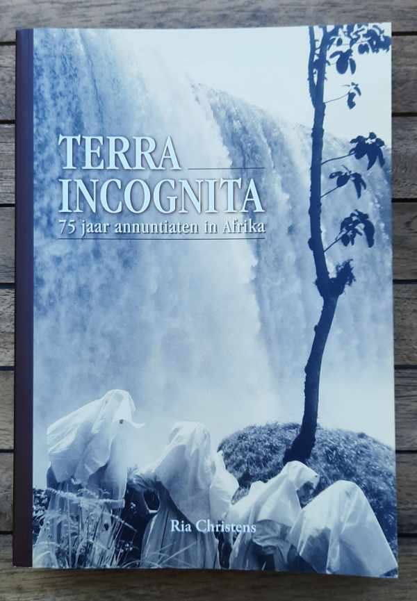 CHRISTENS Ria - Terra Incognita - 75 jaar annuntiaten in Afrika