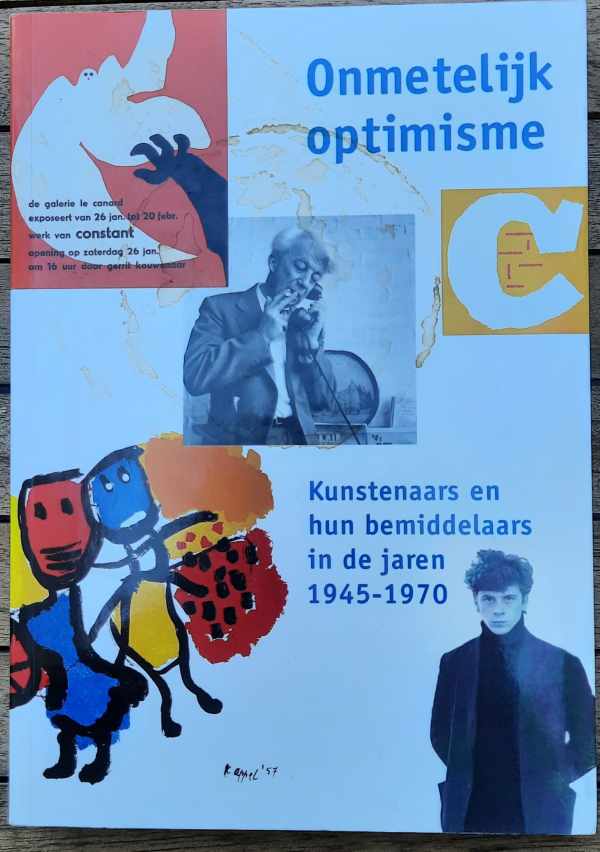 Book cover 202208101648: ANKERMAN Karel | Onmetelijk optimisme - kunstenaars en hun bemiddelaars in de jaren 1945-1970