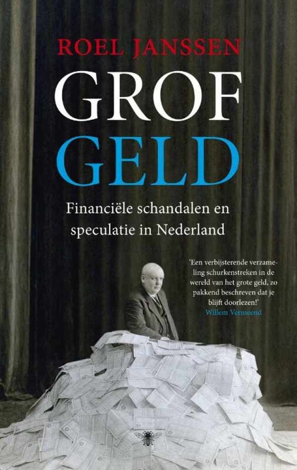 Book cover 202209071316: JANSSEN Roel | Grof geld - financiële schandalen en speculatie in Nederland