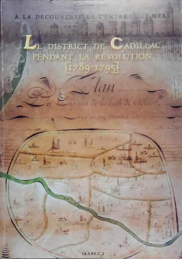 Book cover 202209091211: BOIT Martine | Le district de Cadillac pendant la Révolution (1789-1795)