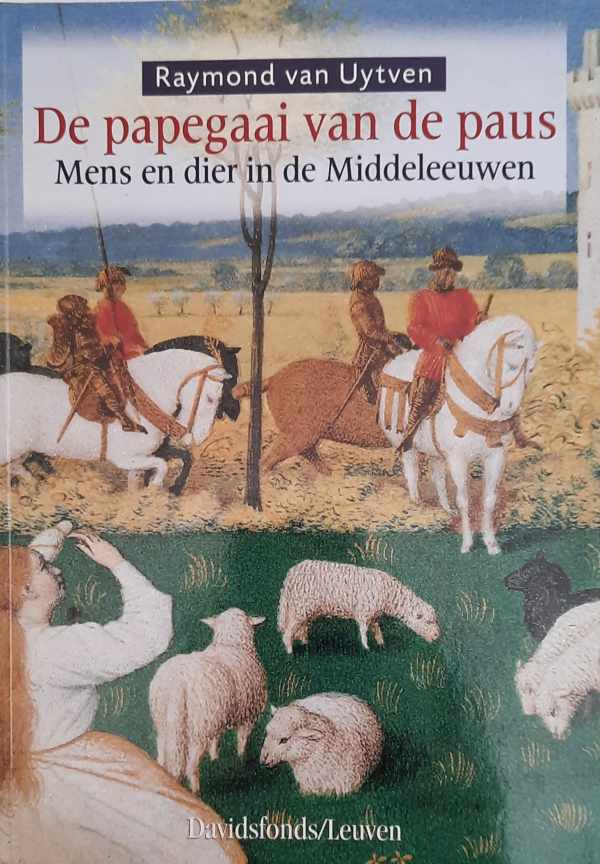 Book cover 202209121441: VAN UYTVEN Raymond | De papegaai van de paus. Mens en dier in de Middeleeuwen.
