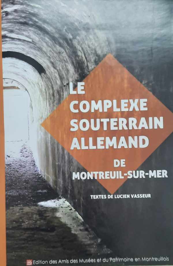 Book cover 202209201122: VASSEUR Lucien | Le complexe souterrain allemand de Montreuil-sur-Mer