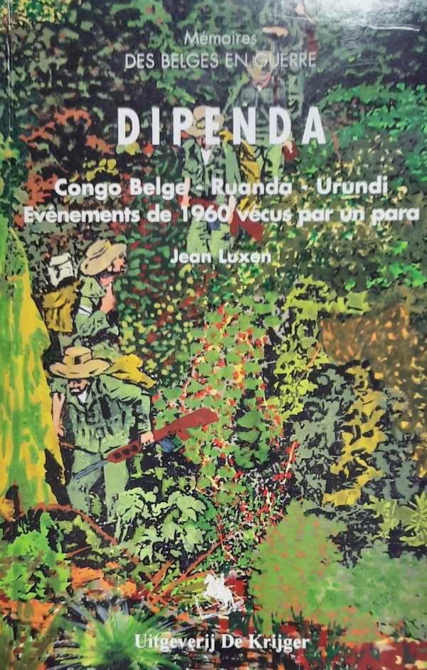 LUXEN Jean - Dipenda - Congo Belge, Ruanda, Urundi, vnements de 1960 vcus par un para