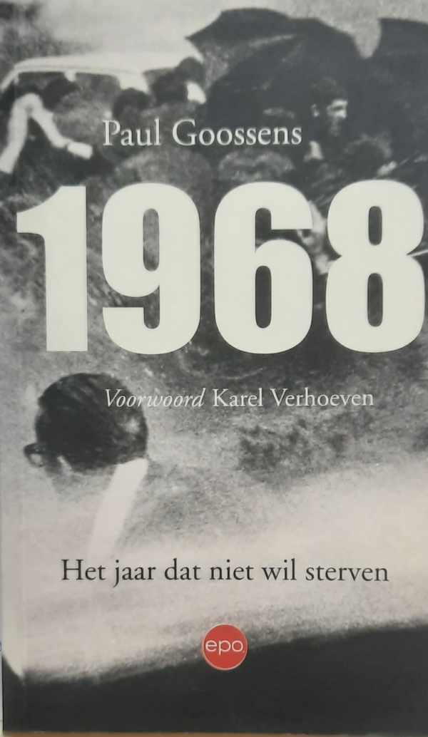 Book cover 202209291746: GOOSSENS Paul, VERHOEVEN Karel (voorwoord) | 1968. Het jaar dat niet wil sterven