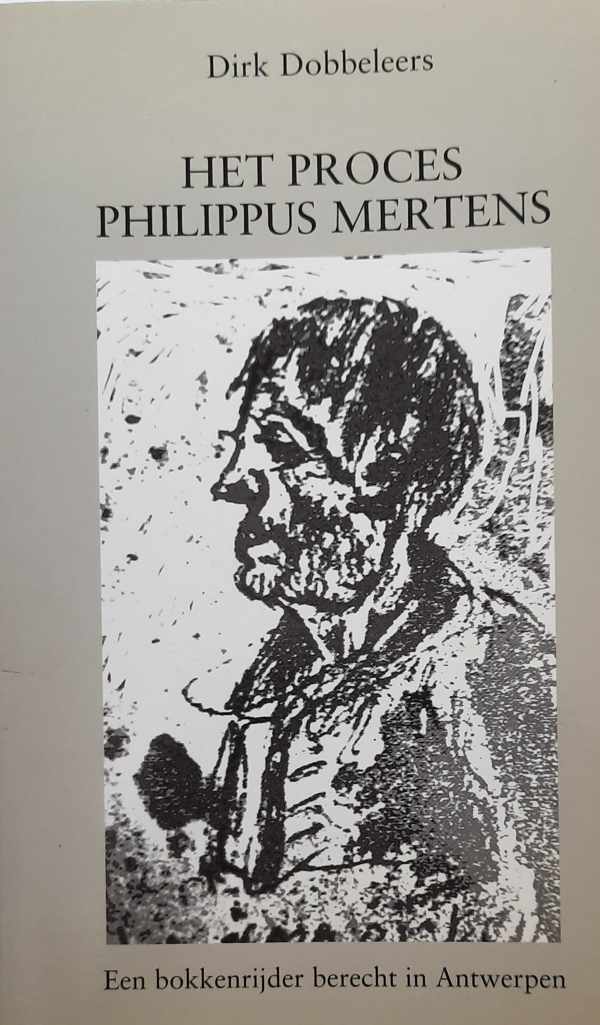 Book cover 202210031626: DOBBELEERS Dirk | Het proces Philippus Mertens - een bokkenrijder berecht in Antwerpen