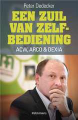 Book cover 202210051756: DEDECKER Peter | Een zuil van zelfbediening: ACW, ARCO & DEXIA