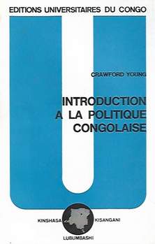 Book cover 202210090027: YOUNG Crawford | Introduction à la politique congolaise (trad. de Politics in the Congo - 1965)