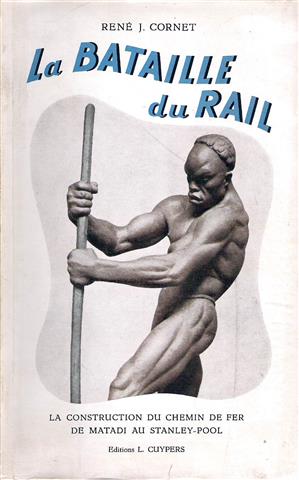 Book cover 202210090032: CORNET René  | La bataille du rail - La construction du chemin de fer de Matadi au Stanley Pool