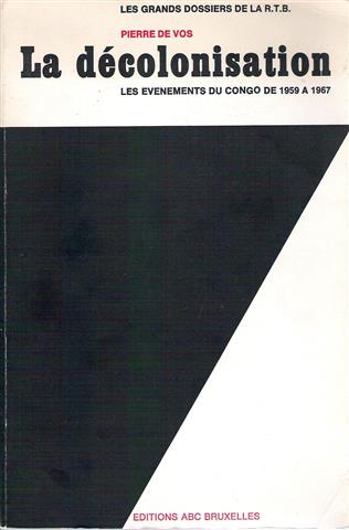 Book cover 202210090040: DE VOS Pierre (edit.) | La Décolonisation - Les évenements du Congo de 1959 à 1967