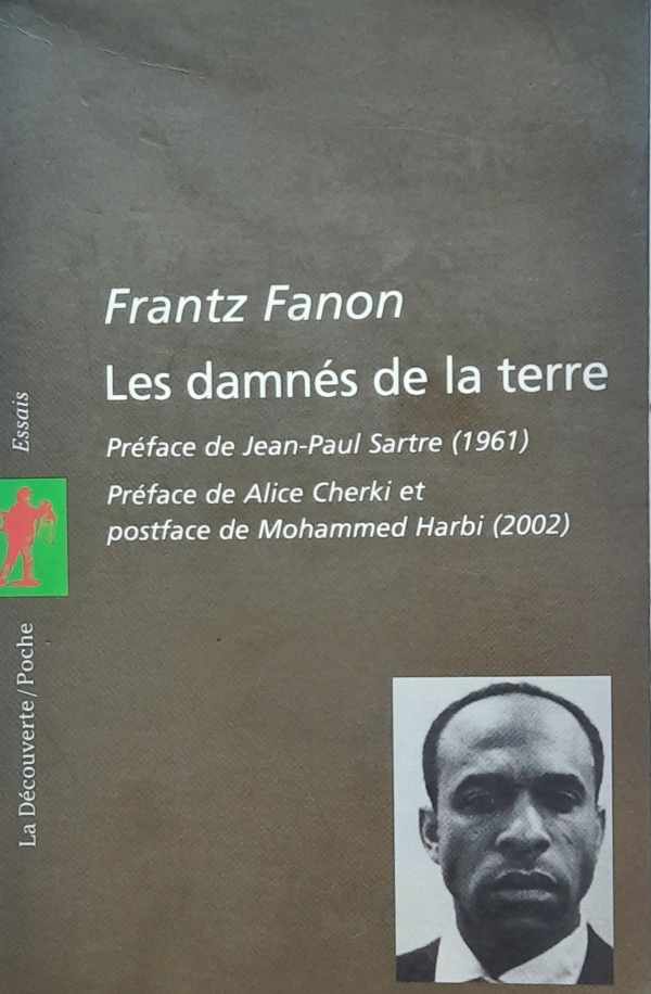 Book cover 202210090108: FANON Frantz, SARTRE Jean-Paul (Préface 1961), CHERKI Alice (Préface 2002), HARBI Mohammed (Postface 2002) | Les damnés de la terre