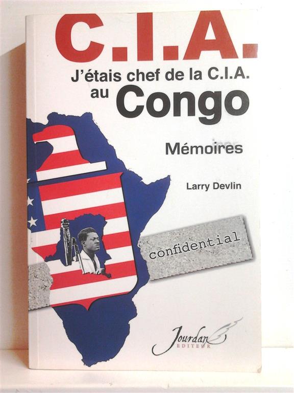 DEVLIN Larry - J'tais chef de la CIA au Congo. Mmoires