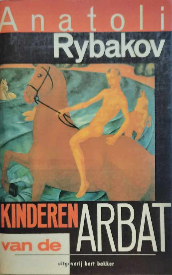 Book cover 202210190130: RYBAKOV Anatoli | Kinderen van de Arbat (vertaling van Deti Arbata - 1987)