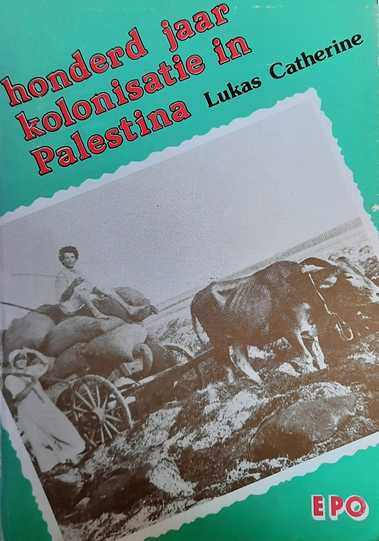 Book cover 202210260128: CATHERINE Lukas | Honderd jaar kolonisatie in Palestina