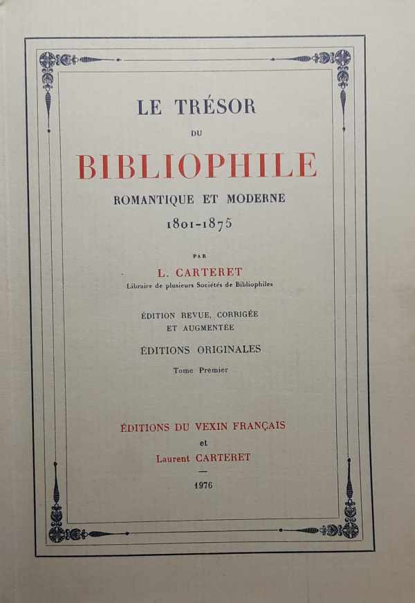 Book cover 202211092235: CARTERET L.  | Le trésor du bibliophile romantique et moderne 1801-1875. Edition revue, corrigée et augmentée. Tomes I, II, III + Tables