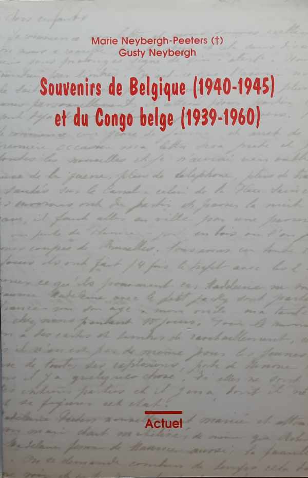 Book cover 202211260018: NEYBERGH-PEETERS Marie, NEYBERGH Gusty | Souvenirs de Belgique (1940-1945) et du Congo Belge (1939-1960)