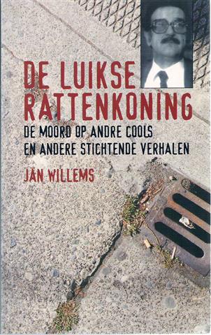 Book cover 202212030047: WILLEMS Jan | De Luikse rattenkoning. De moord op André Cools en andere stichtende verhalen.