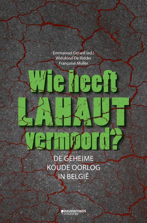 Book cover 202212060020: GERARD Emmanuel, DE RIDDER Widukind, MULLER Françoise | Wie heeft LAHAUT vermoord? De geheime koude oorlog in België.