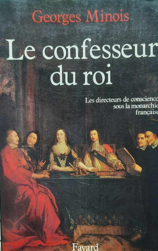 Book cover 202212071755: MINOIS Georges | Le confesseur du roi - les directeurs de conscience sous la monarchie française