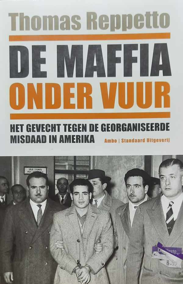 Book cover 202212230036: REPPETTO Thomas | De maffia onder vuur. Het gevecht tegen de georganiseerde misdaad in Amerika