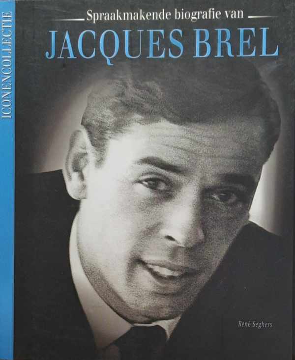 Book cover 202301221117: SEGHERS René | Jacques Brel (Spraakmakende biografie van -)