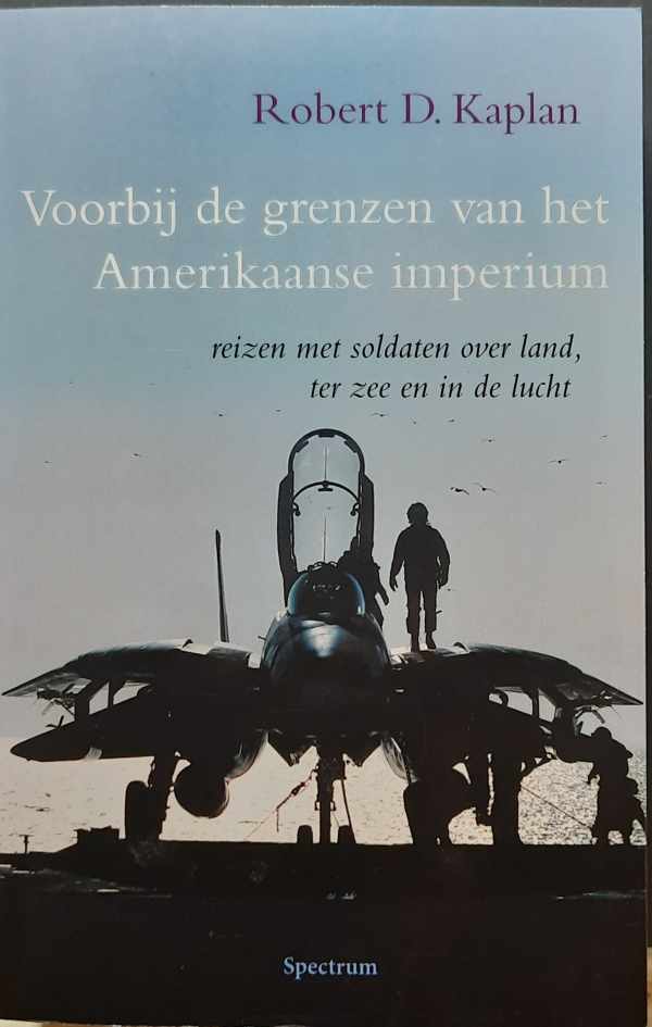 Book cover 202302020026: KAPLAN Robert D. | Voorbij de grenzen van het Amerikaanse imperium: reizen met soldaten over land, ter zee en in de lucht