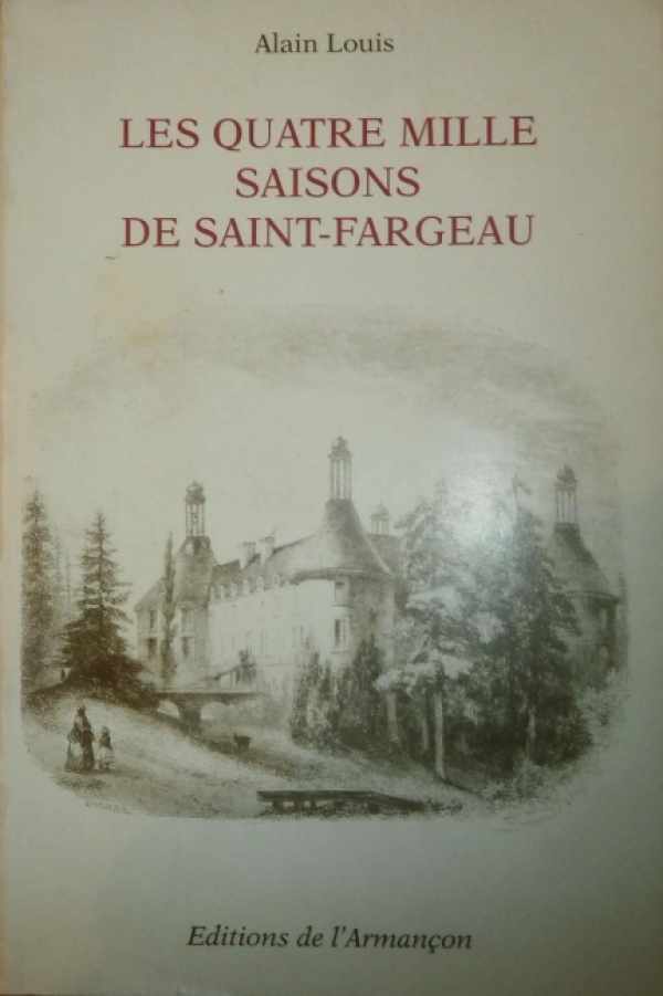 Book cover 202302030044: LOUIS Alain | Les quatre mille saisons de Saint-Fargeau