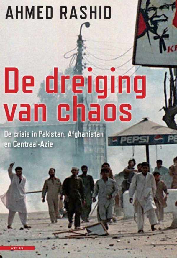 Book cover 202302051239: RASHID Ahmed | De dreiging van chaos / druk 1 - de crisis in Pakistan, Afghanistan en Centraal-Azië