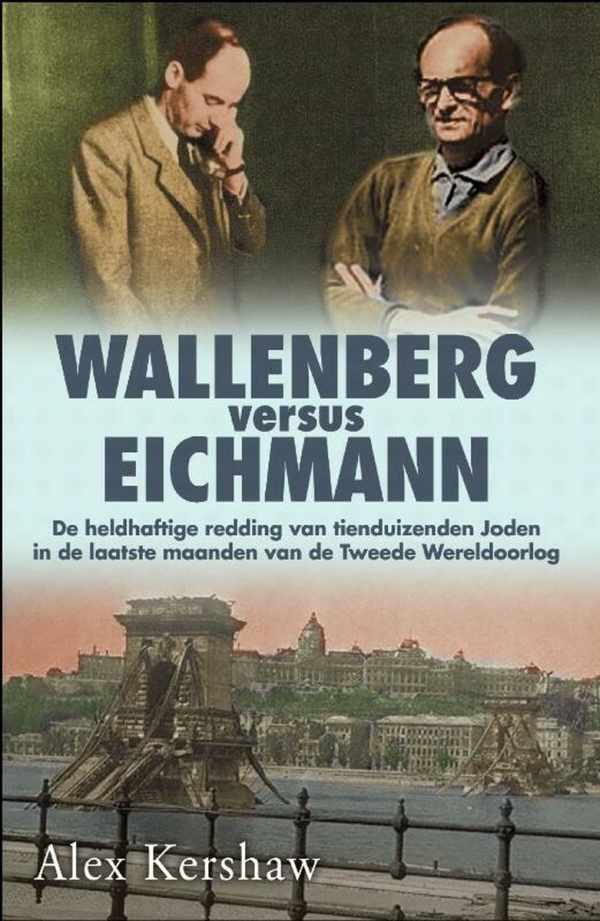 Book cover 202302061442: KERSHAW Alex | Wallenberg versus Eichmann - de heldhaftige redding van tienduizenden Joden in de laatste maanden van de Tweede Wereldoorlog